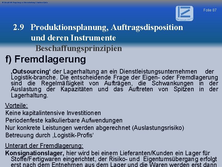 © Skript IHK Augsburg in Überarbeitung Christian Zerle Folie 87 2. 9 Produktionsplanung, Auftragsdisposition