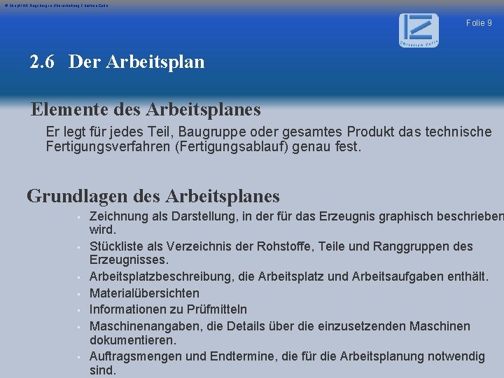 © Skript IHK Augsburg in Überarbeitung Christian Zerle Folie 9 2. 6 Der Arbeitsplan