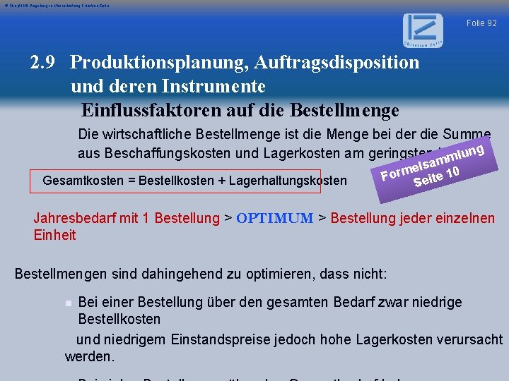 © Skript IHK Augsburg in Überarbeitung Christian Zerle Folie 92 2. 9 Produktionsplanung, Auftragsdisposition