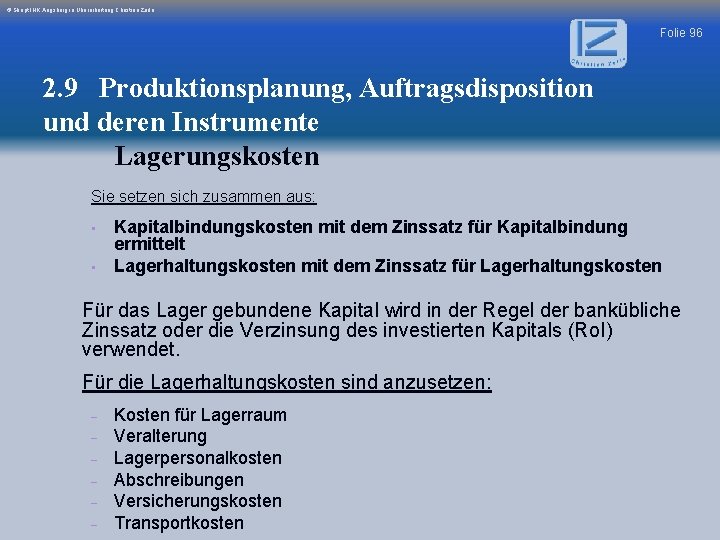 © Skript IHK Augsburg in Überarbeitung Christian Zerle Folie 96 2. 9 Produktionsplanung, Auftragsdisposition