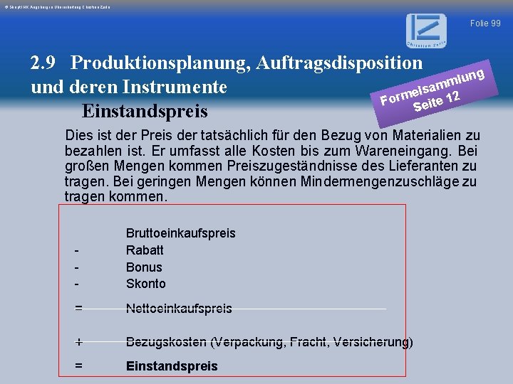 © Skript IHK Augsburg in Überarbeitung Christian Zerle Folie 99 2. 9 Produktionsplanung, Auftragsdisposition