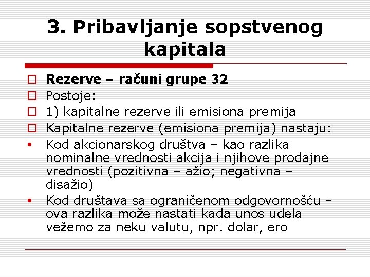 3. Pribavljanje sopstvenog kapitala o o § § Rezerve – računi grupe 32 Postoje: