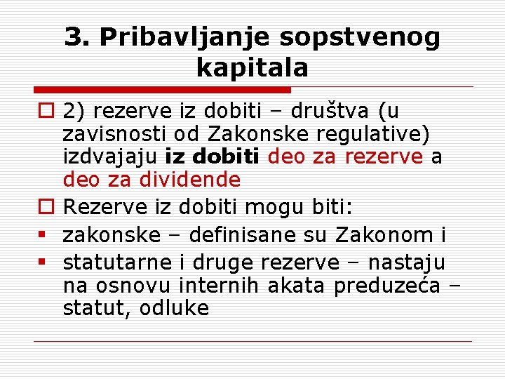 3. Pribavljanje sopstvenog kapitala o 2) rezerve iz dobiti – društva (u zavisnosti od