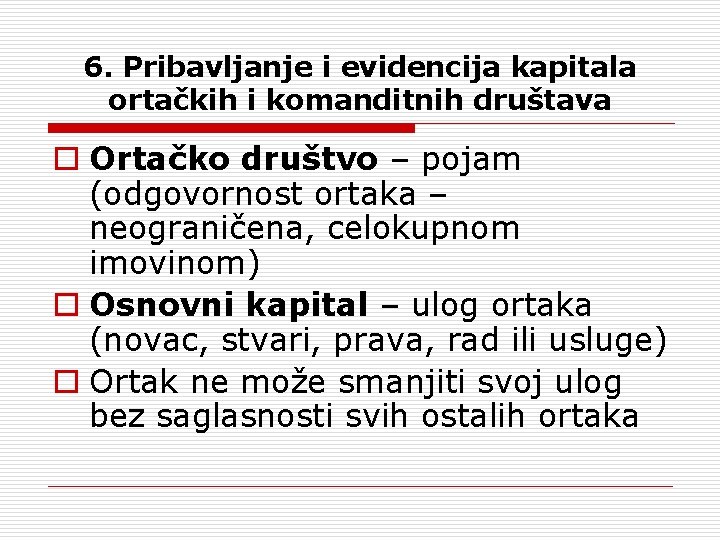 6. Pribavljanje i evidencija kapitala ortačkih i komanditnih društava o Ortačko društvo – pojam