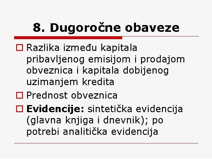 8. Dugoročne obaveze o Razlika između kapitala pribavljenog emisijom i prodajom obveznica i kapitala