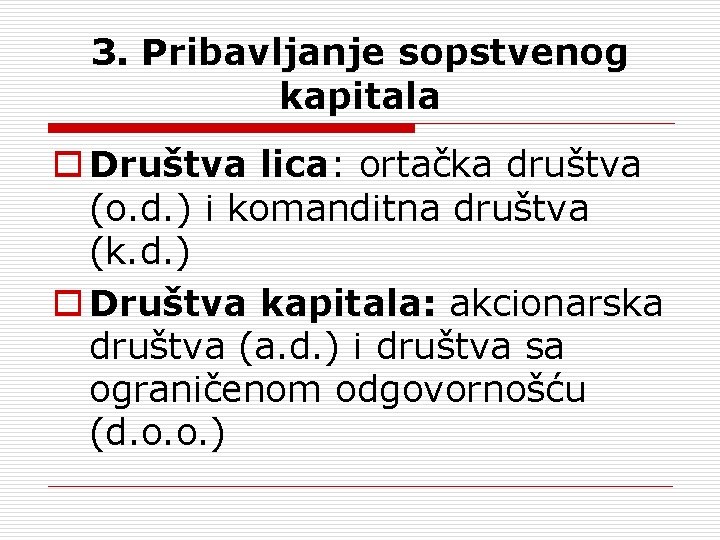 3. Pribavljanje sopstvenog kapitala o Društva lica: ortačka društva (o. d. ) i komanditna