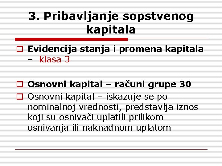 3. Pribavljanje sopstvenog kapitala o Evidencija stanja i promena kapitala – klasa 3 o