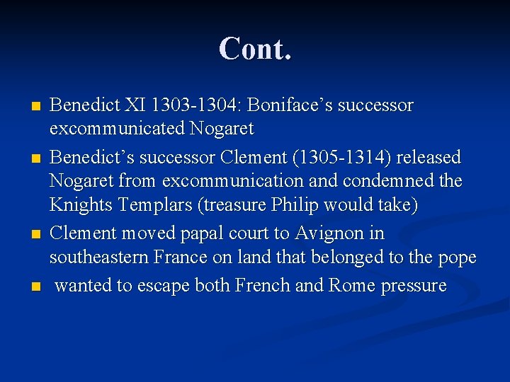 Cont. n n Benedict XI 1303 -1304: Boniface’s successor excommunicated Nogaret Benedict’s successor Clement