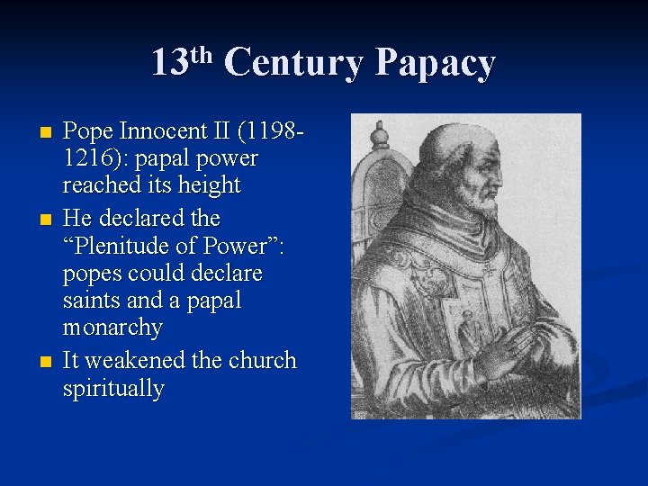 13 th Century Papacy n n n Pope Innocent II (11981216): papal power reached