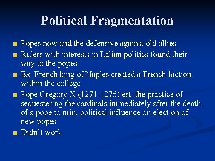 Political Fragmentation n n Popes now and the defensive against old allies Rulers with