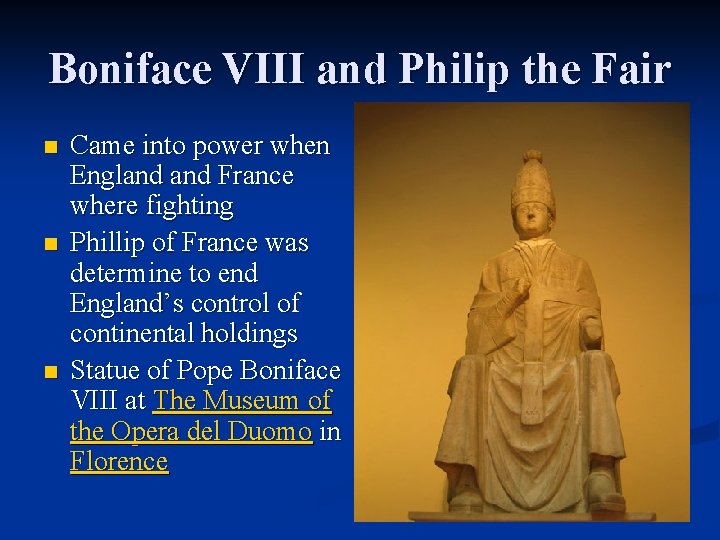 Boniface VIII and Philip the Fair n n n Came into power when England