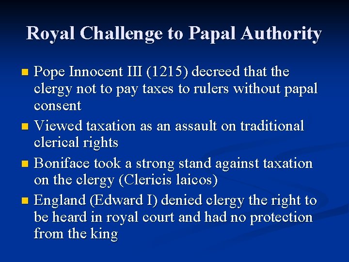 Royal Challenge to Papal Authority Pope Innocent III (1215) decreed that the clergy not