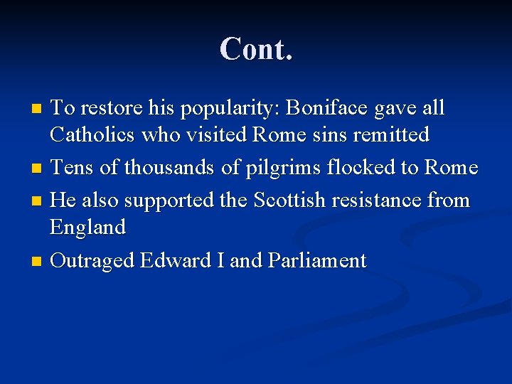 Cont. To restore his popularity: Boniface gave all Catholics who visited Rome sins remitted