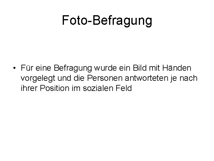 Foto-Befragung • Für eine Befragung wurde ein Bild mit Händen vorgelegt und die Personen