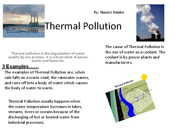By: Naomi Halder Thermal Pollution is…… Thermal pollution is the degradation of water quality