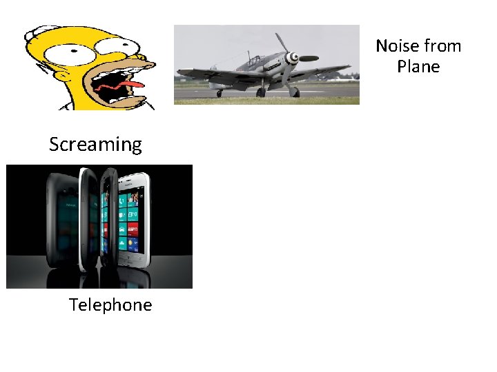 Noise from Plane Screaming Telephone 