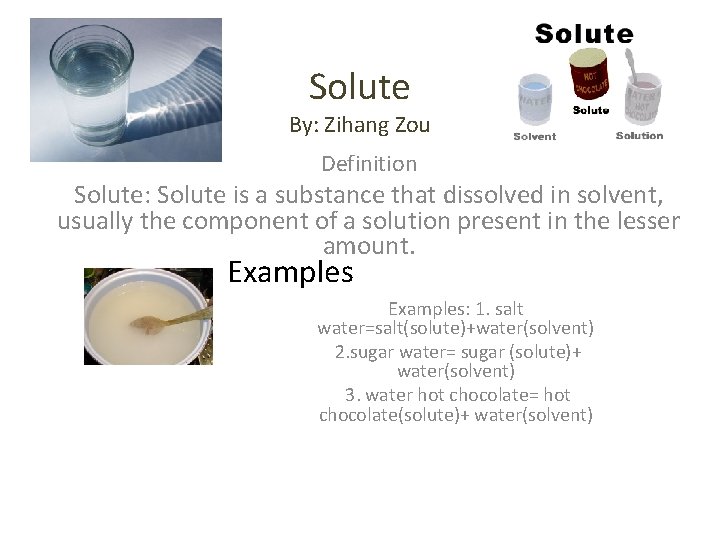Solute By: Zihang Zou Definition Solute: Solute is a substance that dissolved in solvent,