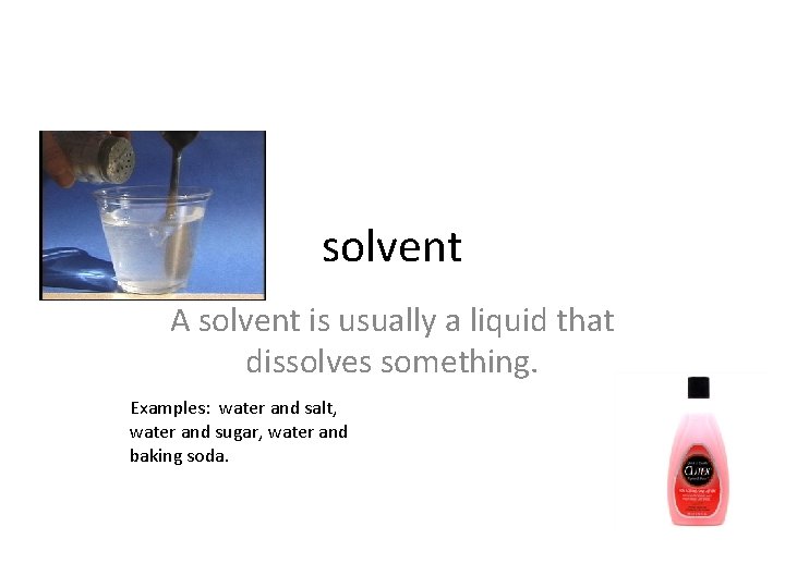 solvent A solvent is usually a liquid that dissolves something. Examples: water and salt,