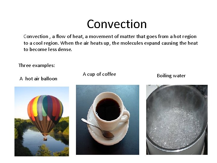 Convection , a flow of heat, a movement of matter that goes from a