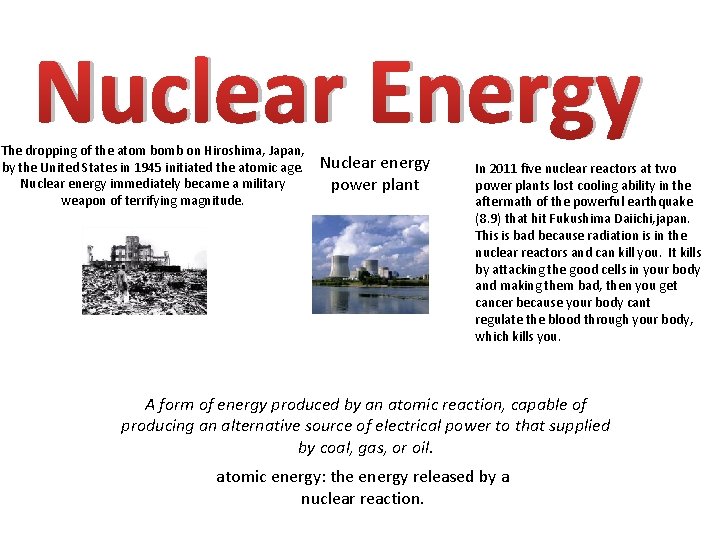 Nuclear Energy The dropping of the atom bomb on Hiroshima, Japan, by the United
