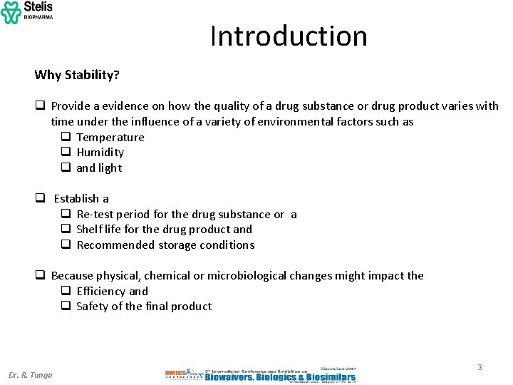 Introduction Why Stability? q Provide a evidence on how the quality of a drug
