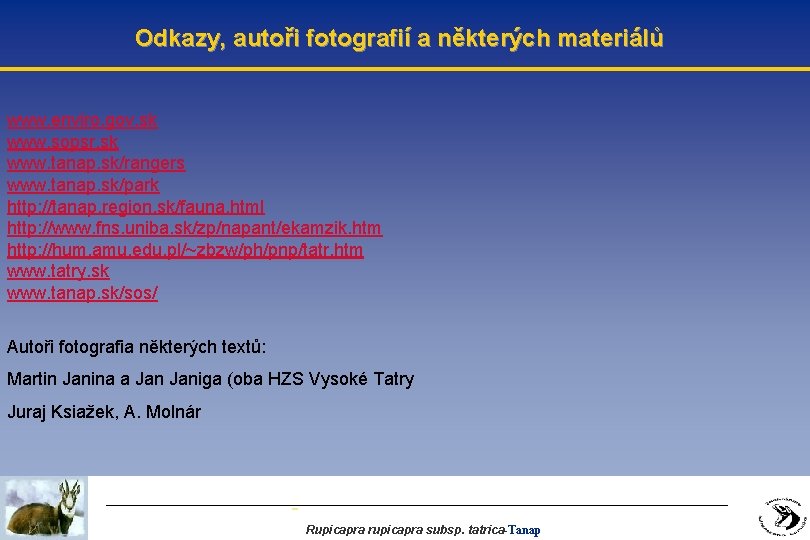 Odkazy, autoři fotografií a některých materiálů www. enviro. gov. sk www. sopsr. sk www.