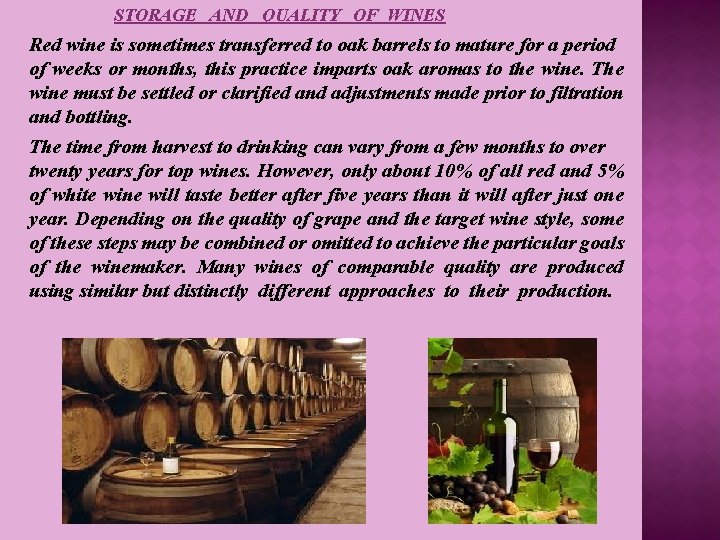 STORAGE AND QUALITY OF WINES Red wine is sometimes transferred to oak barrels to