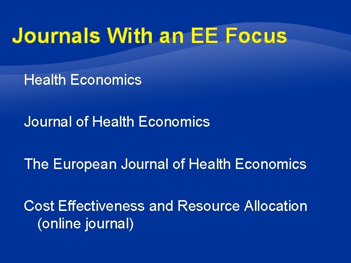 Journals With an EE Focus Health Economics Journal of Health Economics The European Journal