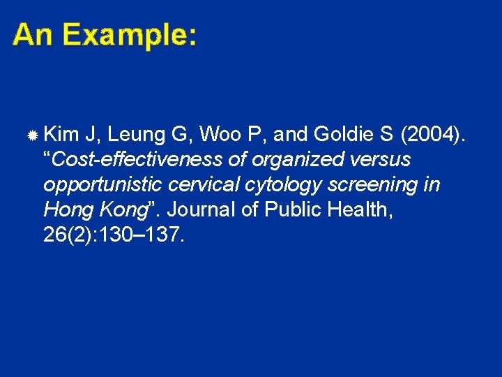 An Example: Kim J, Leung G, Woo P, and Goldie S (2004). “Cost-effectiveness of