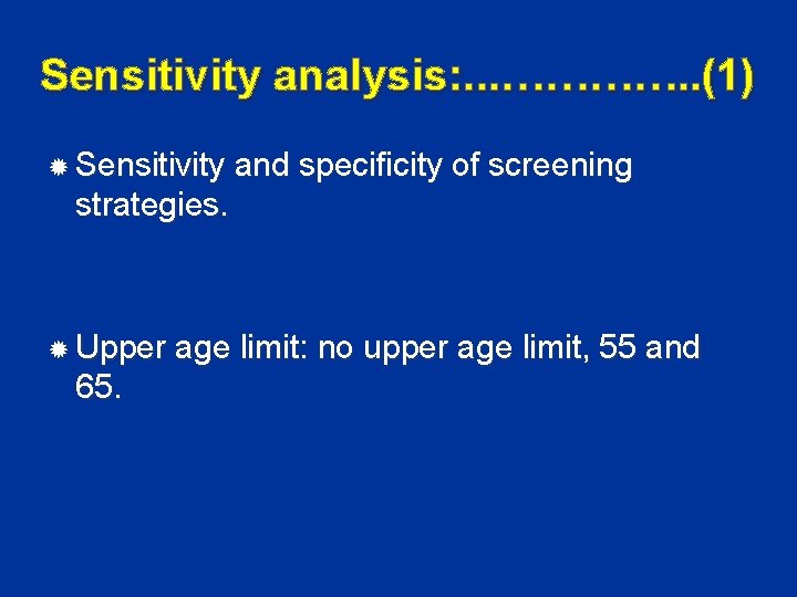 Sensitivity analysis: . . . …………. . (1) Sensitivity and specificity of screening strategies.