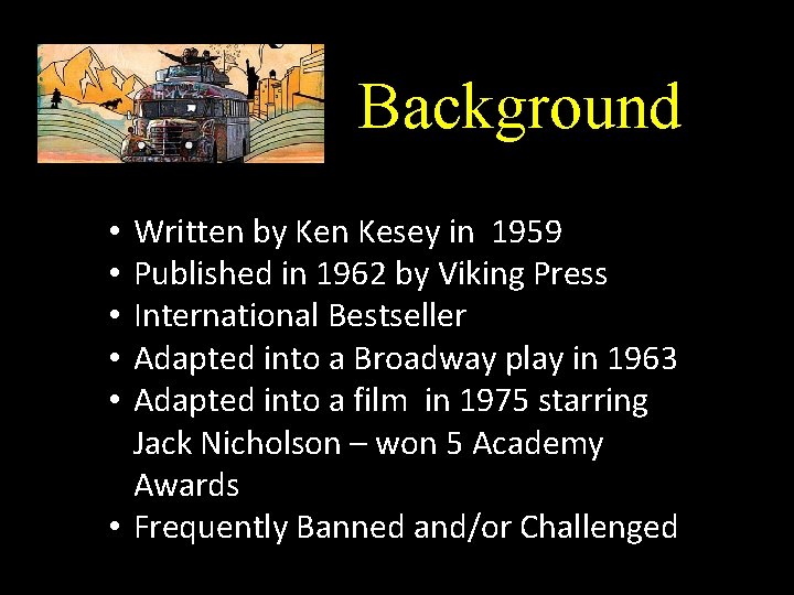Background Written by Ken Kesey in 1959 Published in 1962 by Viking Press International