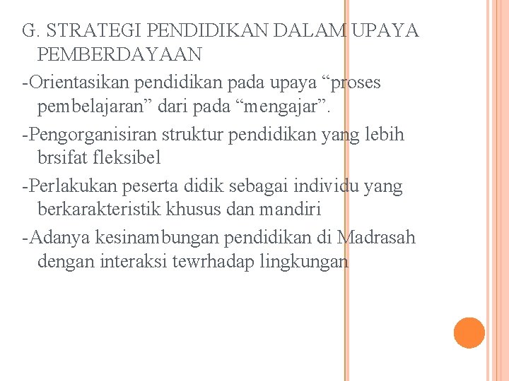 G. STRATEGI PENDIDIKAN DALAM UPAYA PEMBERDAYAAN -Orientasikan pendidikan pada upaya “proses pembelajaran” dari pada