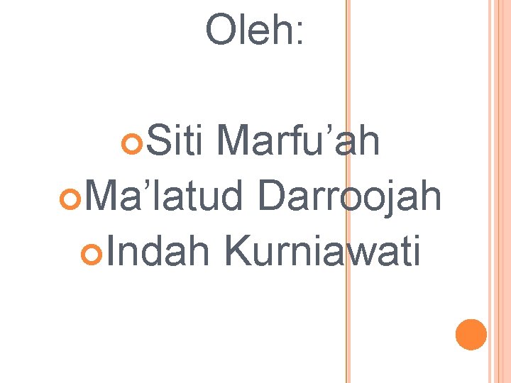 Oleh: Siti Marfu’ah Ma’latud Darroojah Indah Kurniawati 