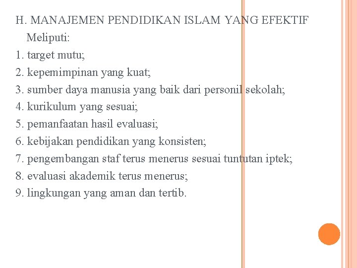 H. MANAJEMEN PENDIDIKAN ISLAM YANG EFEKTIF Meliputi: 1. target mutu; 2. kepemimpinan yang kuat;