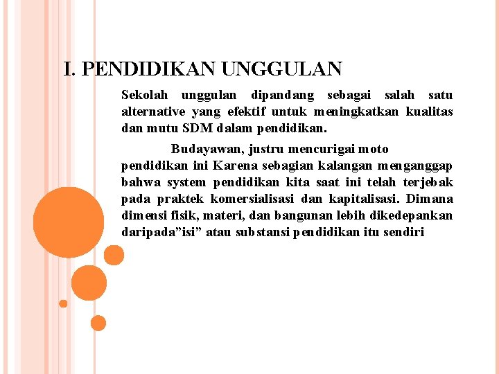I. PENDIDIKAN UNGGULAN Sekolah unggulan dipandang sebagai salah satu alternative yang efektif untuk meningkatkan