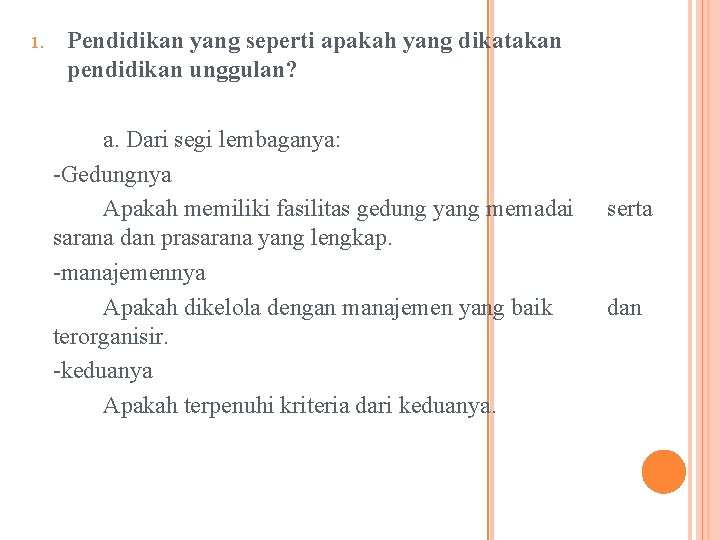 1. Pendidikan yang seperti apakah yang dikatakan pendidikan unggulan? a. Dari segi lembaganya: -Gedungnya