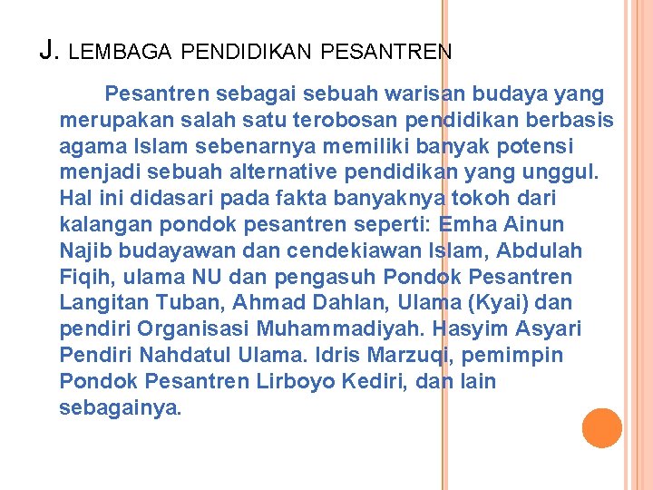 J. LEMBAGA PENDIDIKAN PESANTREN Pesantren sebagai sebuah warisan budaya yang merupakan salah satu terobosan
