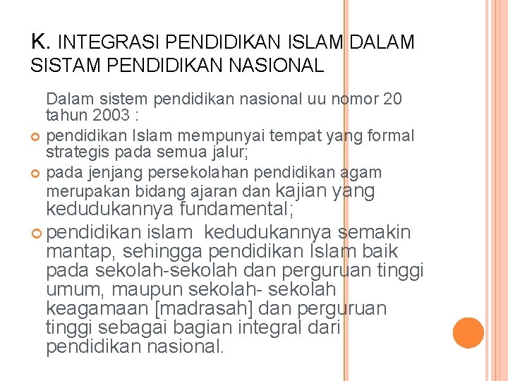 K. INTEGRASI PENDIDIKAN ISLAM DALAM SISTAM PENDIDIKAN NASIONAL Dalam sistem pendidikan nasional uu nomor