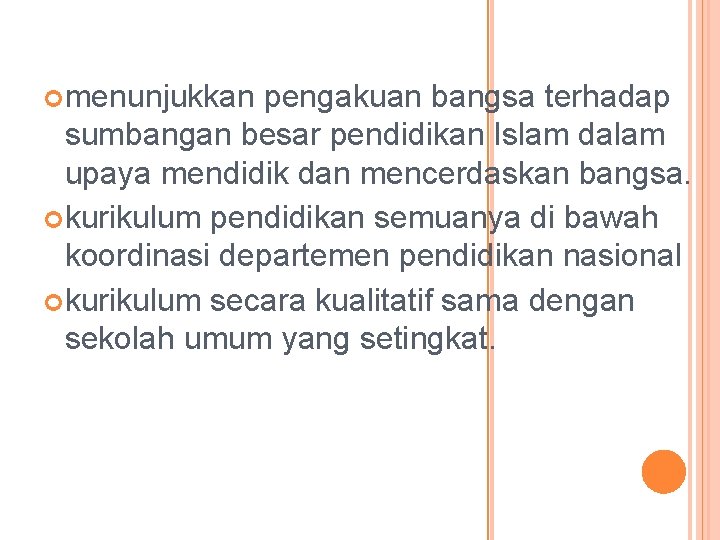  menunjukkan pengakuan bangsa terhadap sumbangan besar pendidikan Islam dalam upaya mendidik dan mencerdaskan