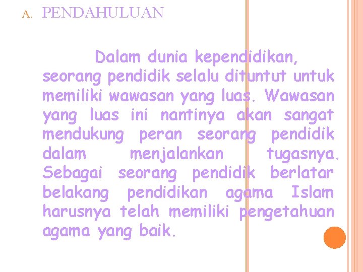 A. PENDAHULUAN Dalam dunia kependidikan, seorang pendidik selalu dituntut untuk memiliki wawasan yang luas.