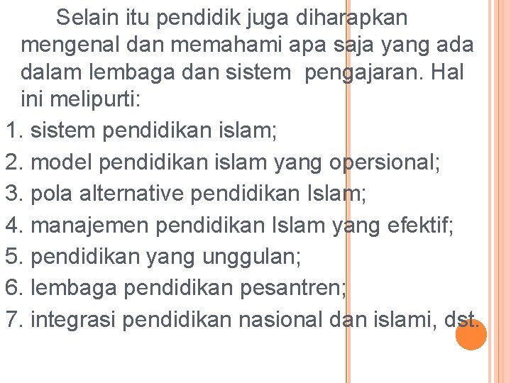 Selain itu pendidik juga diharapkan mengenal dan memahami apa saja yang ada dalam lembaga