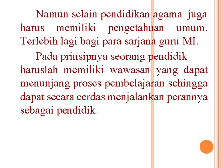 Namun selain pendidikan agama juga harus memiliki pengetahuan umum. Terlebih lagi bagi para sarjana