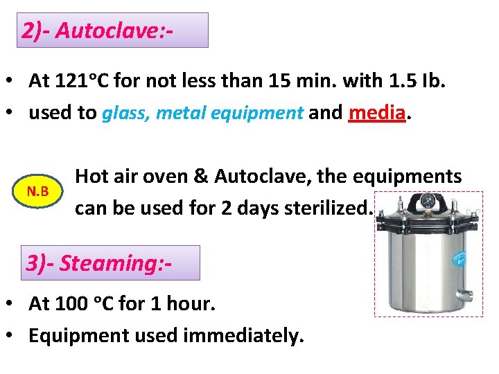 2)- Autoclave: • At 121ᵒC for not less than 15 min. with 1. 5