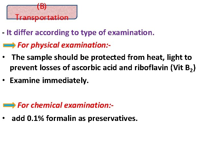 (B) Transportation - It differ according to type of examination. For physical examination: •