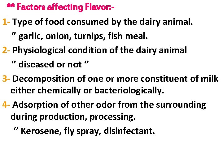 ** Factors affecting Flavor: 1 - Type of food consumed by the dairy animal.