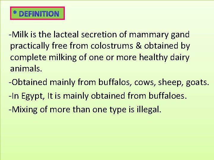 -Milk is the lacteal secretion of mammary gand practically free from colostrums & obtained