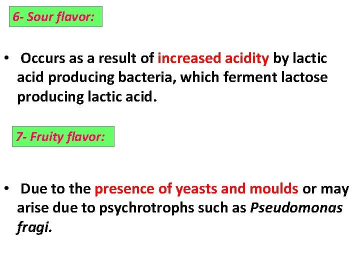 6 - Sour flavor: • Occurs as a result of increased acidity by lactic