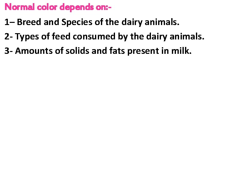 Normal color depends on: 1– Breed and Species of the dairy animals. 2 -