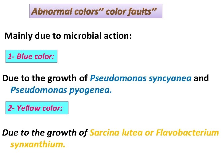 Mainly due to microbial action: 1 - Blue color: Due to the growth of