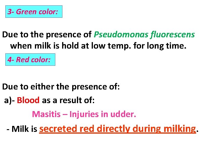 3 - Green color: Due to the presence of Pseudomonas fluorescens when milk is
